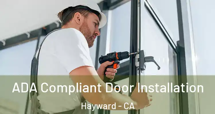  ADA Compliant Door Installation Hayward - CA