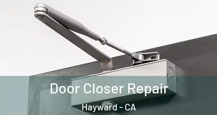  Door Closer Repair Hayward - CA