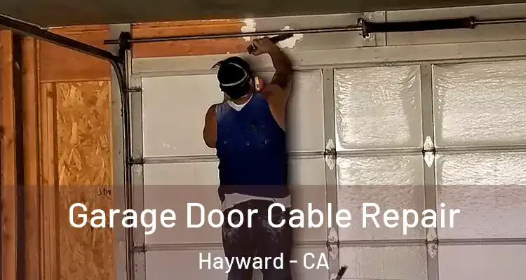  Garage Door Cable Repair Hayward - CA
