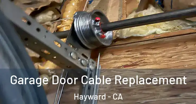  Garage Door Cable Replacement Hayward - CA