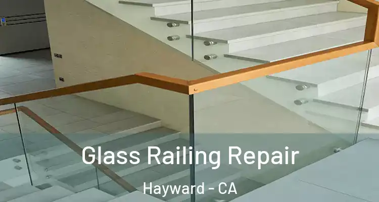  Glass Railing Repair Hayward - CA