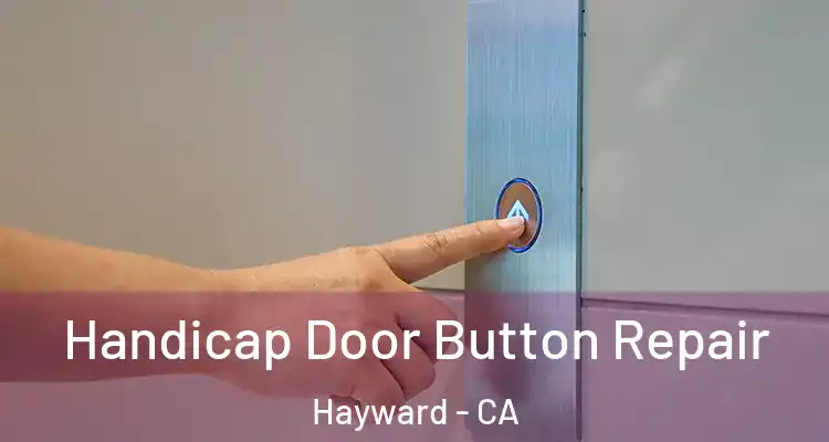  Handicap Door Button Repair Hayward - CA