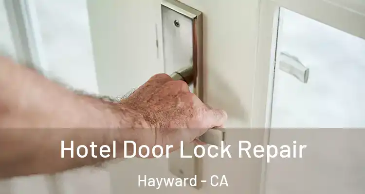  Hotel Door Lock Repair Hayward - CA