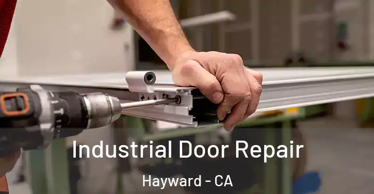  Industrial Door Repair Hayward - CA