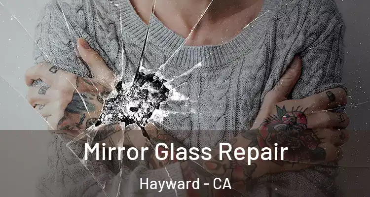  Mirror Glass Repair Hayward - CA