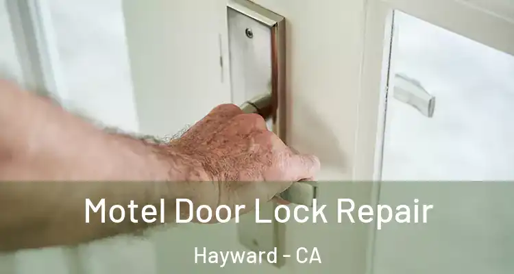  Motel Door Lock Repair Hayward - CA
