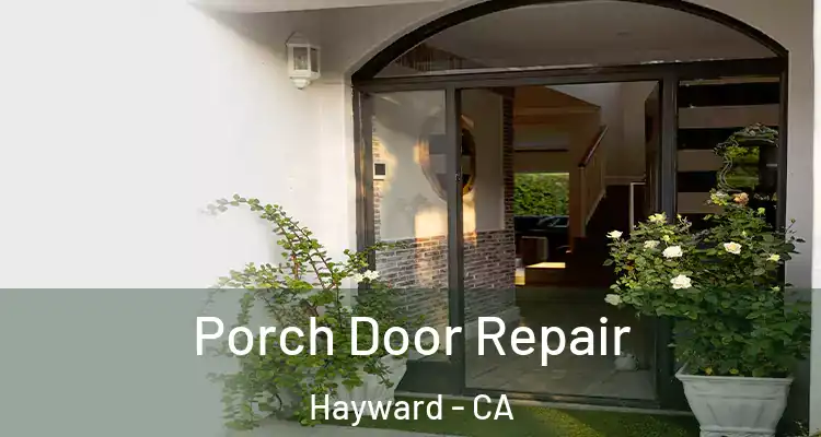  Porch Door Repair Hayward - CA