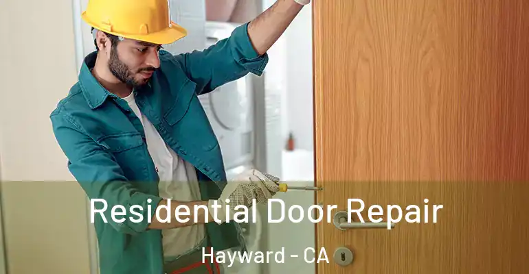 Residential Door Repair Hayward - CA