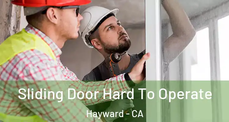  Sliding Door Hard To Operate Hayward - CA